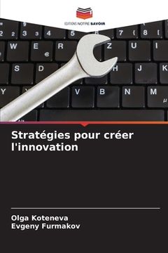 portada Stratégies pour créer l'innovation (en Francés)