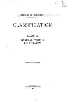 portada Classification. Class A, General Works, Polygraphy (en Inglés)