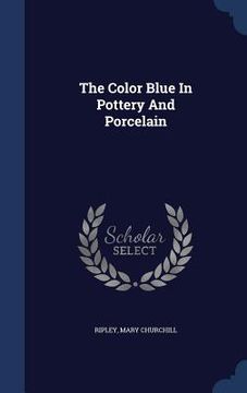 portada The Color Blue In Pottery And Porcelain (en Inglés)
