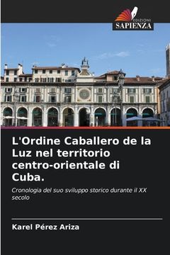portada L'Ordine Caballero de la Luz nel territorio centro-orientale di Cuba. (in Italian)