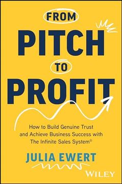 portada From Pitch to Profit: How to Build Genuine Trust and Achieve Business Success with the Infinite Sales System (en Inglés)