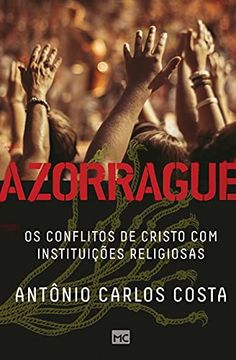 portada Azorrague: Os Conflitos de Cristo com Instituições Religiosas (en Portugués)