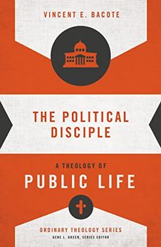 portada The Political Disciple: A Theology of Public Life (Ordinary Theology) 