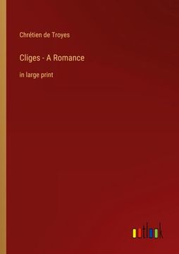 portada Cliges - A Romance: in large print (en Inglés)