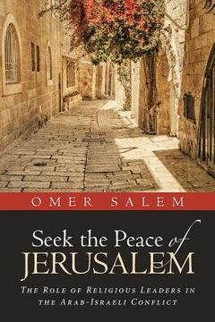 portada Seek the Peace of Jerusalem: The Role of Religious Leaders in the Arab-Israeli Conflict (in English)