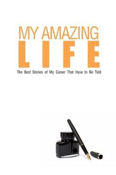 portada My Amazing Life: The Best Stories of My Career That Have to Be Told (in English)
