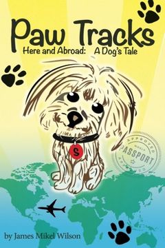portada Paw Tracks Here And Abroad: A Dog's Tale