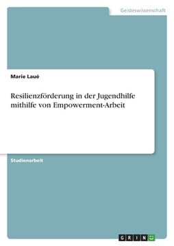 portada Resilienzförderung in der Jugendhilfe mithilfe von Empowerment-Arbeit (in German)