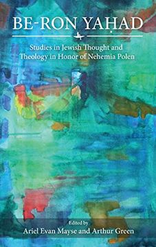 portada Be-Ron YaḤAd: Studies in Jewish Thought and Theology in Honor of Nehemia Polen (Jewish Thought, Jewish History: New Studies) (en Inglés)