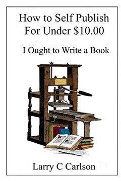 portada How to Self-Publish for Under $10. 00: I Ought to Write a Book 