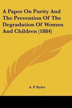 portada a paper on purity and the prevention of the degradation of women and children (1884) (en Inglés)