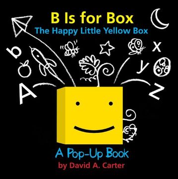 portada B Is for Box -- The Happy Little Yellow Box: A Pop-Up Book