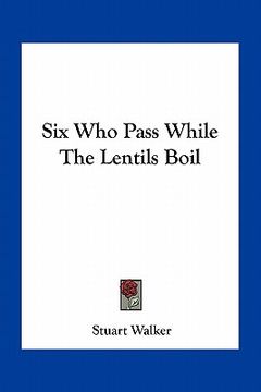 portada six who pass while the lentils boil (en Inglés)