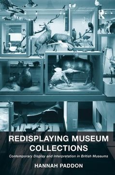 portada Redisplaying Museum Collections: Contemporary Display and Interpretation in British Museums