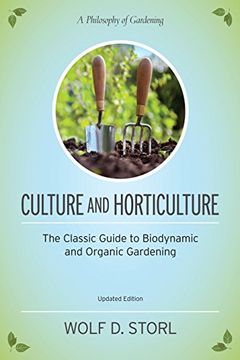 portada Culture and Horticulture: The Classic Guide to Biodynamic and Organic Gardening (en Inglés)