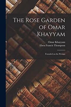 portada The Rose Garden of Omar Khayyam: Founded on the Persian (en Inglés)
