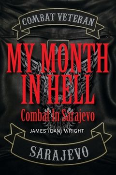 portada My Month in Hell: Combat In Sarajevo (in English)