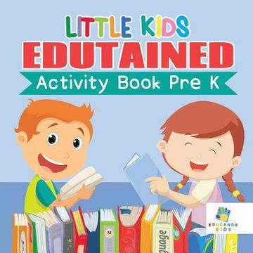 portada Little Kids Edutained Activity Book Pre K (en Inglés)