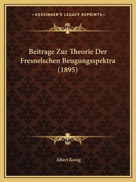 portada Beitrage Zur Theorie Der Fresnelschen Beugungsspektra (1895) (in German)