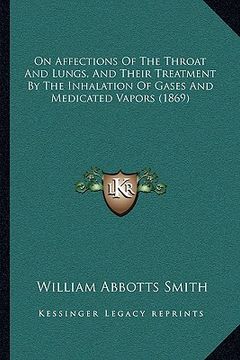 portada on affections of the throat and lungs, and their treatment by the inhalation of gases and medicated vapors (1869)