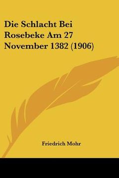 portada Die Schlacht Bei Rosebeke Am 27 November 1382 (1906) (in German)