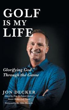 portada Golf Is My Life: Glorifying God Through the Game (en Inglés)