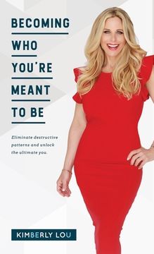 portada Becoming Who You're Meant To Be: Eliminate Destructive Patterns and Unlock The Ultimate You (en Inglés)
