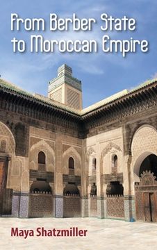 portada From Berber State to Moroccan Empire: The Glory of Fez Under the Marinids