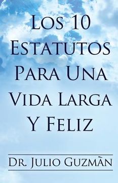 portada Los 10 Estatutos Para Una Vida Larga Y Feliz (in Spanish)