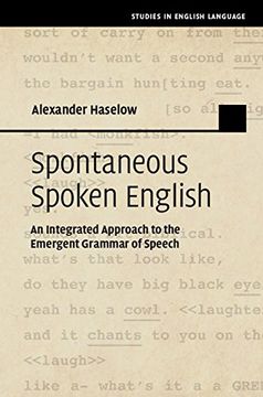 portada Spontaneous Spoken English: An Integrated Approach to the Emergent Grammar of Speech (Studies in English Language)