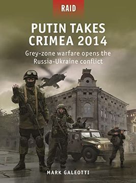portada Putin Takes Crimea 2014: Grey-Zone Warfare Opens the Russia-Ukraine Conflict (Raid, 59) (en Inglés)
