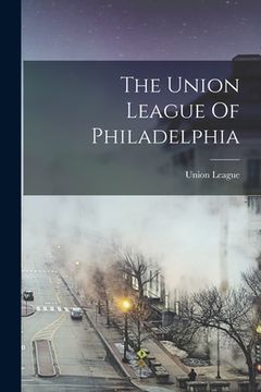 portada The Union League Of Philadelphia (en Inglés)