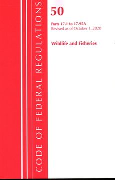 portada Code of Federal Regulations, Title 50 Wildlife and Fisheries 17.1-17.95(a), Revised as of October 1, 2020 (en Inglés)