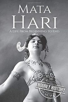 portada Mata Hari: A Life From Beginning to end (Biographies of Women in History) (en Inglés)