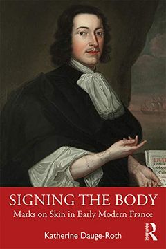 portada Signing the Body: Marks on Skin in Early Modern France (en Inglés)