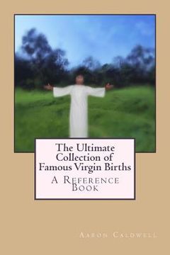 portada The Ultimate Collection of Famous Virgin Births: A Reference Book (en Inglés)