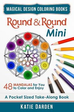 portada Round & Round - Mini (Pocket Sized Take-Along Coloring Book): 48 Mandalas for You to Color & Enjoy