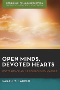 portada Open Minds, Devoted Hearts: Portraits of Adult Religious Educators (Horizons in Religious Education)