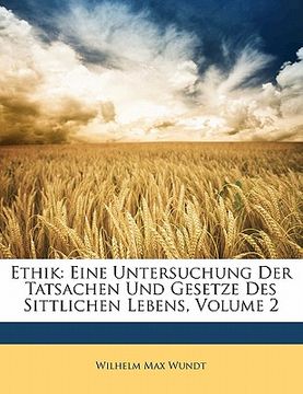 portada Ethik: Eine Untersuchung Der Tatsachen Und Gesetze Des Sittlichen Lebens, Volume 2 (in German)