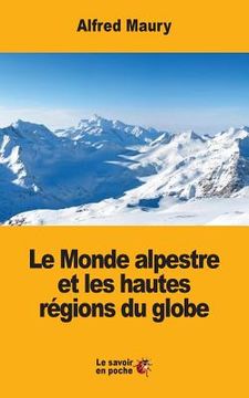 portada Le Monde alpestre et les hautes régions du globe (en Francés)