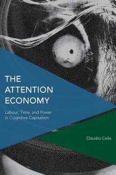 portada The Attention Economy: Labour, Time and Power in Cognitive Capitalism (en Inglés)
