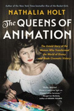 portada The Queens of Animation: The Untold Story of the Women who Transformed the World of Disney and Made Cinematic History (in English)