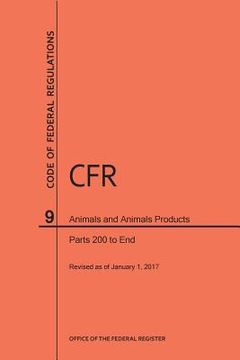 portada Code of Federal Regulations Title 9, Animals and Animal Products, Parts 200-End, 2017 (en Inglés)