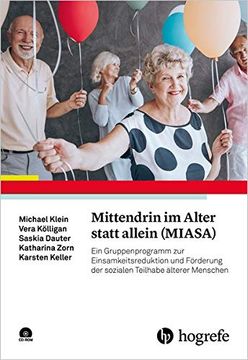 portada Mittendrin im Alter Statt Allein (Miasa): Ein Gruppenprogramm zur Einsamkeitsreduktion und Förderung der Sozialen Teilhabe Älterer Menschen (en Alemán)