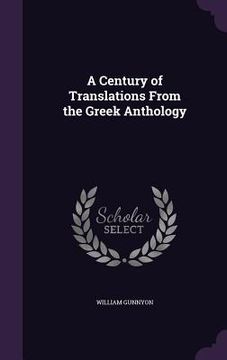 portada A Century of Translations From the Greek Anthology (en Inglés)