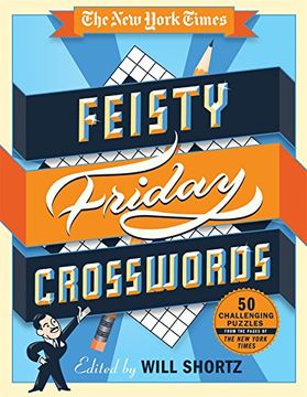 portada The New York Times Feisty Friday Crosswords: 50 Hard Puzzles from the Pages of The New York Times (en Inglés)