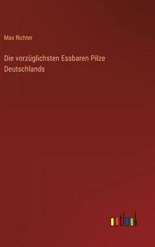 portada Die vorzüglichsten Essbaren Pilze Deutschlands (in German)