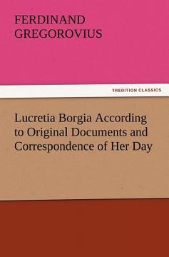 portada lucretia borgia according to original documents and correspondence of her day (en Inglés)