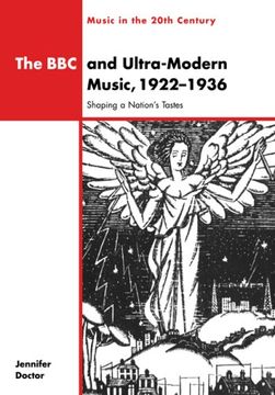 portada The bbc & Ultra-Modern Music: Shaping a Nation's Tastes (Music in the Twentieth Century) (in English)