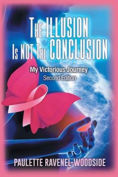 portada The Illusion is not the Conclusion: My Victorious Journey (en Inglés)